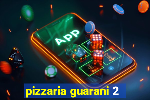 pizzaria guarani 2